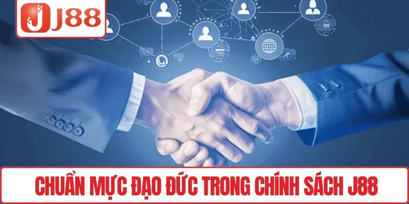 Chuẩn mực đạo đức trong chính sách J88