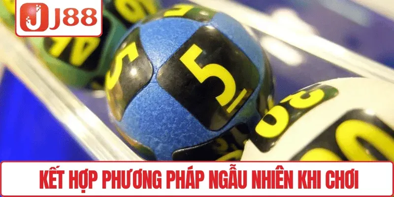 Kết hợp phương pháp ngẫu nhiên khi chơi