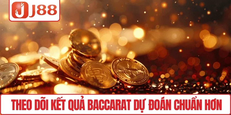 Theo dõi kết quả Baccarat dự đoán chuẩn hơn