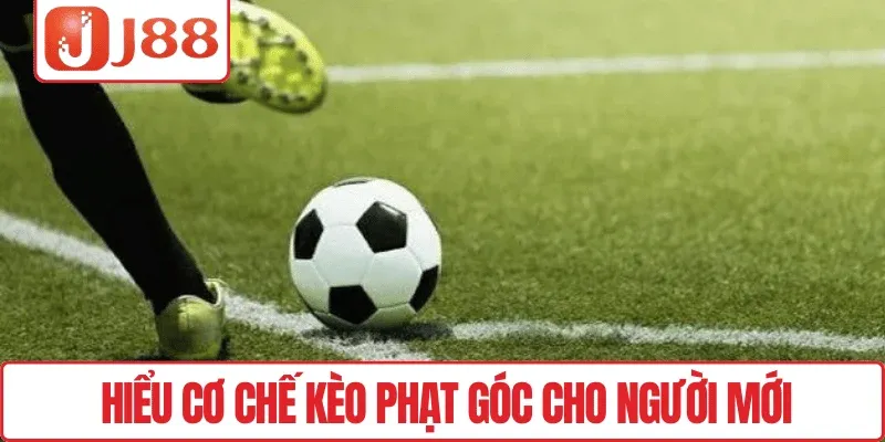 Hiểu cơ chế Kèo phạt góc cho người mới