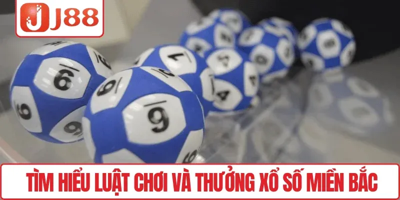Tìm hiểu luật chơi và thưởng xổ số miền Bắc