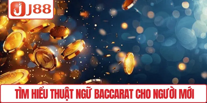 Tìm hiểu thuật ngữ Baccarat cho người mới