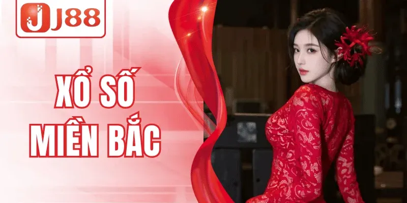Xổ Số Miền Bắc J88 – Trải Nghiệm Minh Bạch, May Mắn Liền Tay